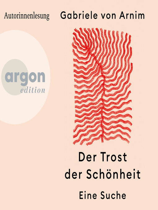 Title details for Der Trost der Schönheit--Eine Suche (Ungekürzte Autorinnenlesung) by Gabriele von Arnim - Wait list